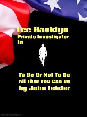 cover image of Lee Hacklyn Private Investigator in to Be Or Not to Be All That You Can Be